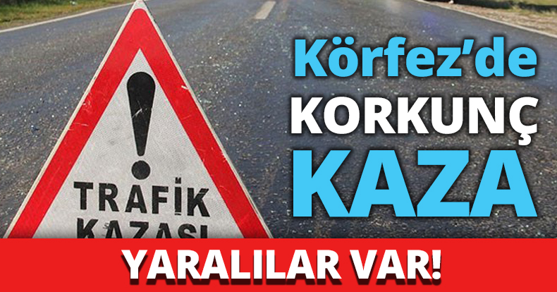 Körfez’de korkunç kaza