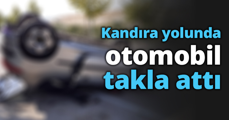 Kandıra yolunda otomobil takla attı