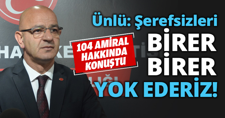 Ünlü: Şerefsizleri birer birer yok ederiz!