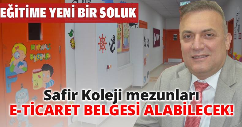 Safir Koleji mezunları e-ticaret belgesi alabilecek!