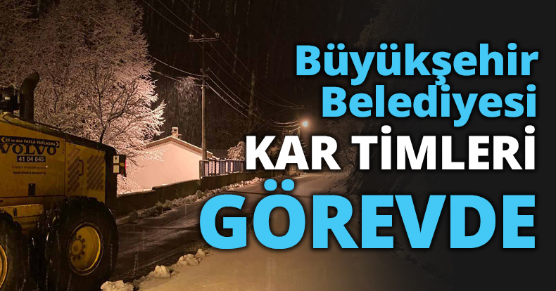 Büyükşehir Belediyesi kar timleri görevde