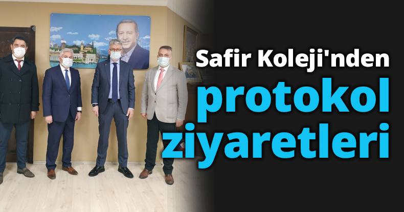 Safir Koleji'nden protokol ziyaretleri