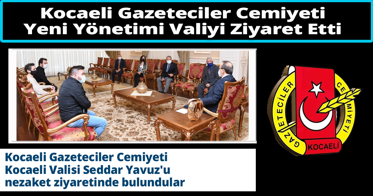 Kocaeli Gazeteciler Cemiyeti Yeni Yönetimi Valiyi Ziyaret Etti