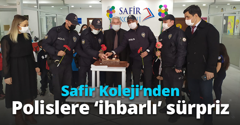 Safir Koleji’nden polislere ‘ihbarlı’ sürpriz