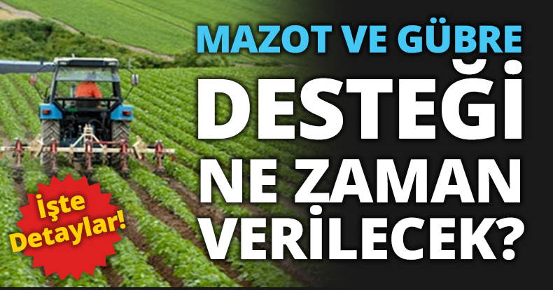 MAZOT GÜBRE DESTEĞİ NE ZAMAN VERİLECEK?