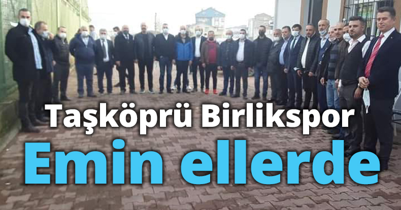 Taşköprü Birlikspor Emin ellerde
