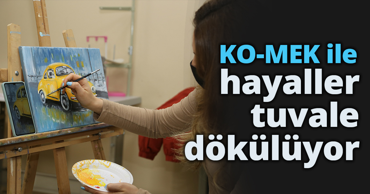 KO-MEK ile hayaller tuvale dökülüyor