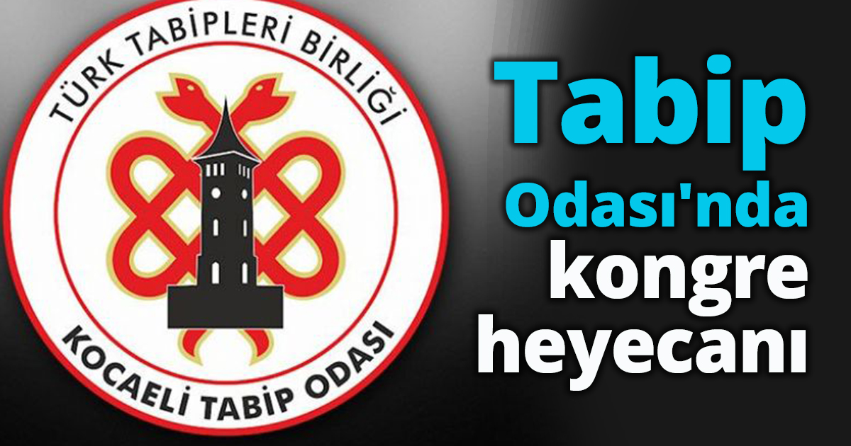 Tabip Odası'nda kongre heyecanı 
