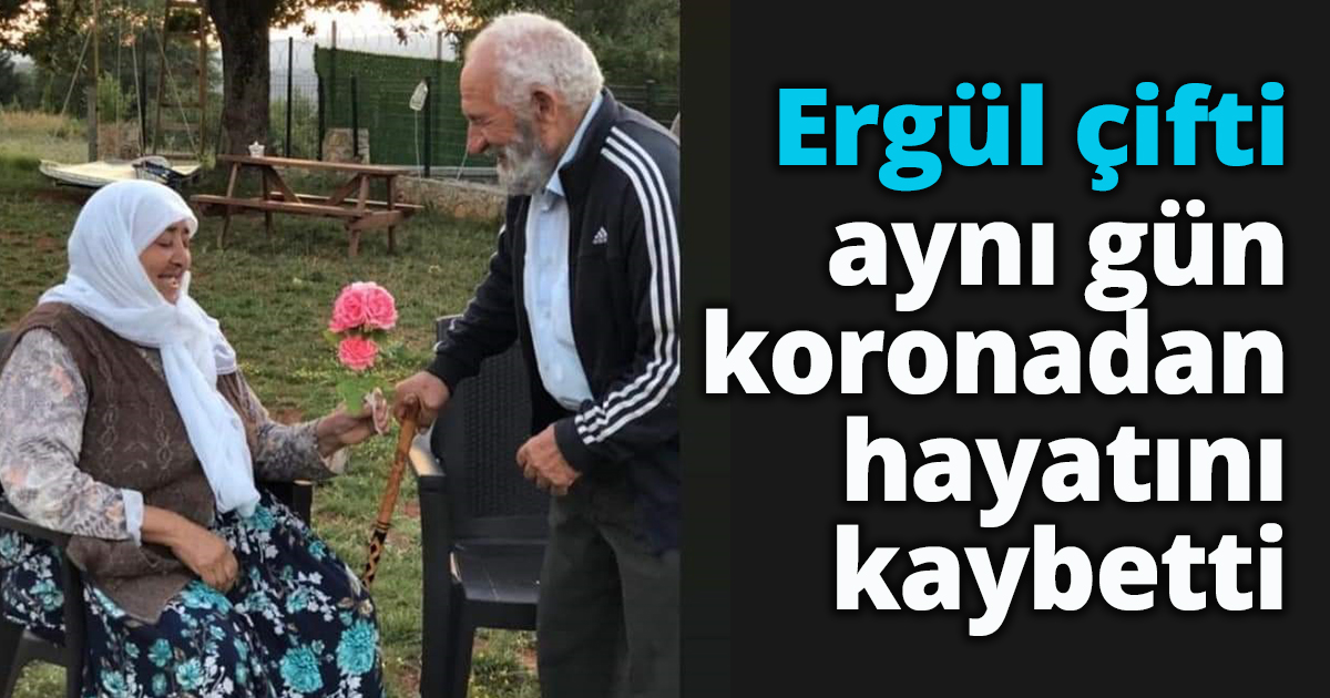 Ergül çifti aynı gün koronadan hayatını kaybetti