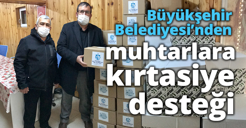 Büyükşehir Belediyesi’nden muhtarlara kırtasiye desteği