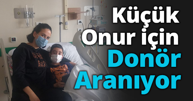 Küçük Onur için donör Aranıyor.