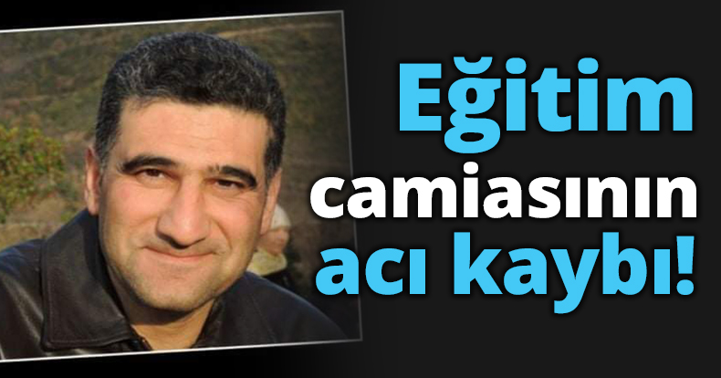 Eğitim camiasının acı kaybı!