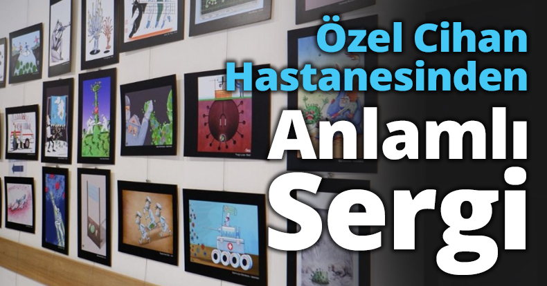 Özel Cihan Hastanesinden Anlamlı Sergi