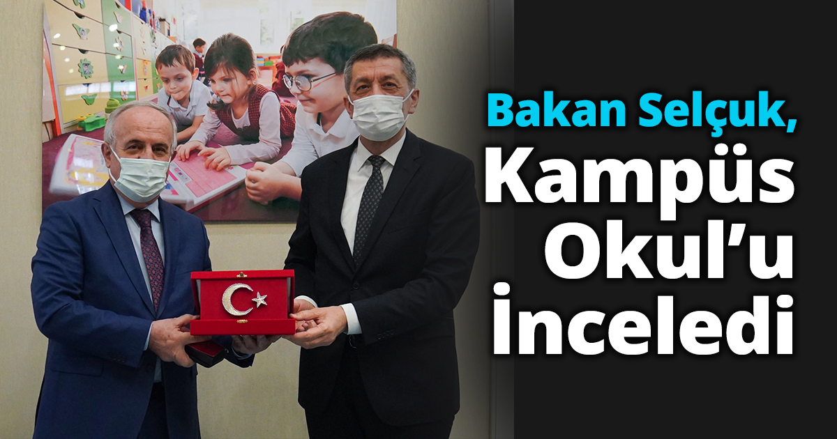 Bakan Selçuk, Kampüs Okul’u İnceledi