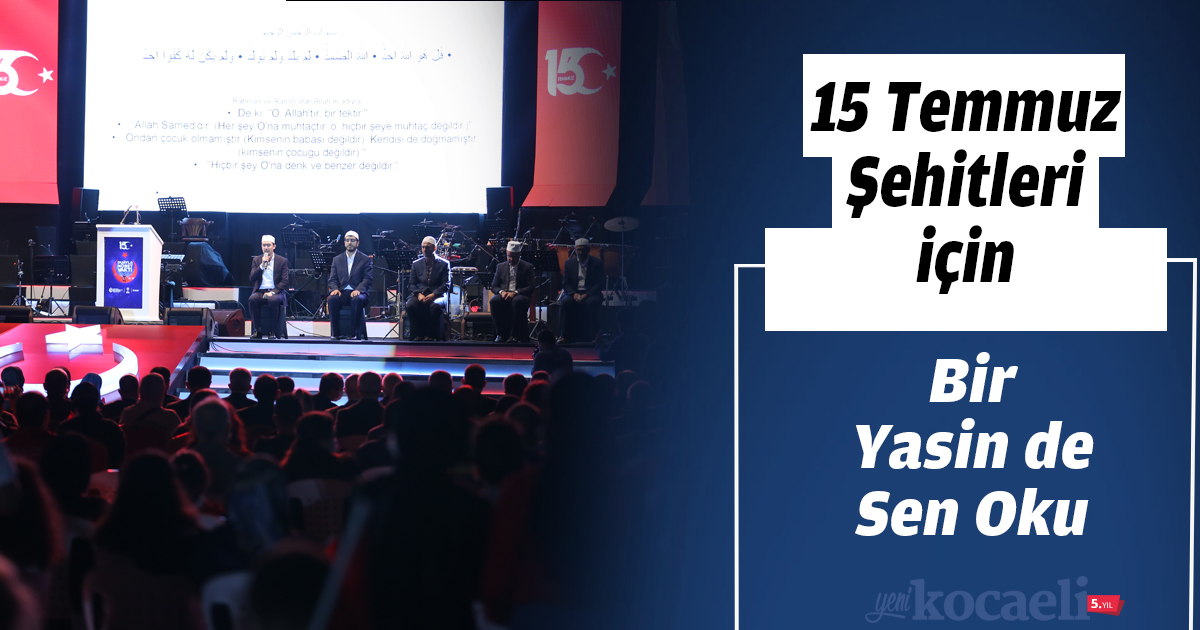 15 Temmuz Şehitleri için “Bir Yasin de Sen Oku”