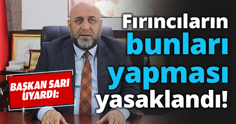 Fırıncıların bunları yapması yasaklandı!