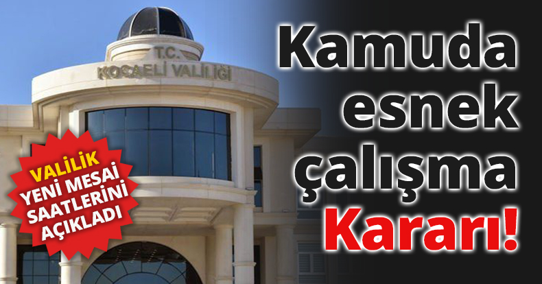 Kocaeli Valiliği tarafından Mesai Saatleri Hakkında açıklama geldi!