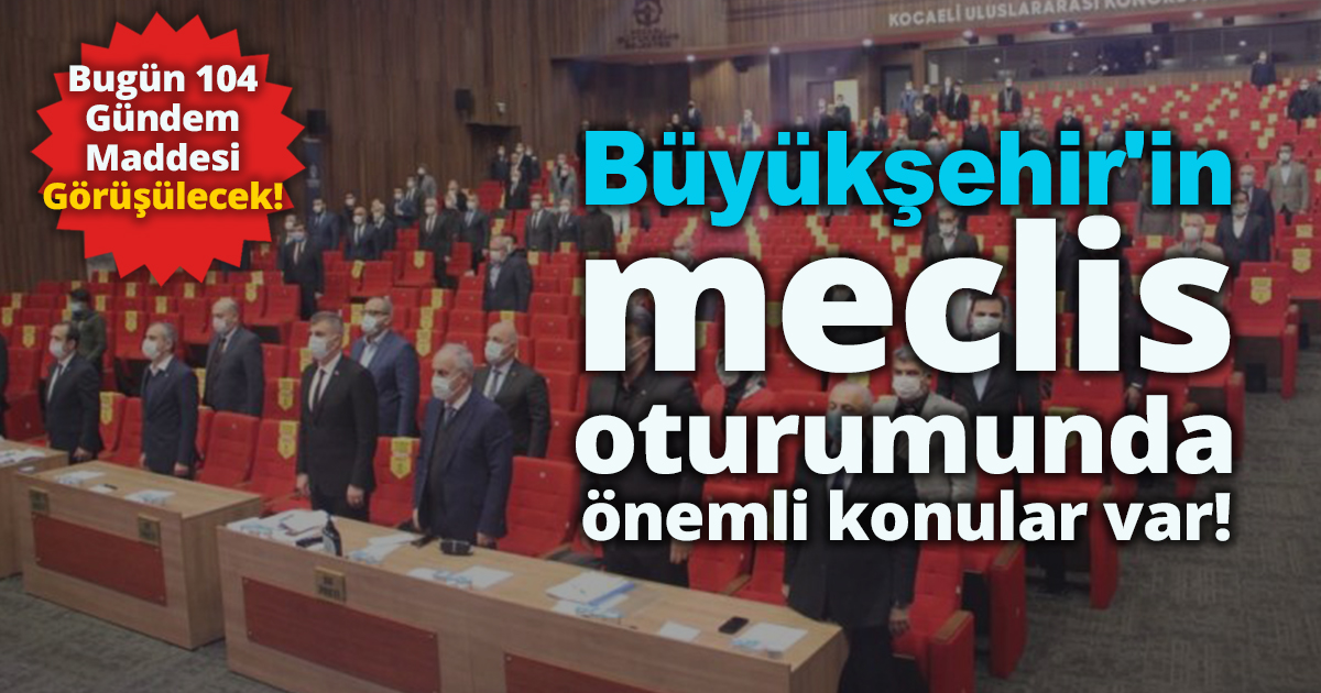 Büyükşehir'in meclis oturumunda önemli konular var!