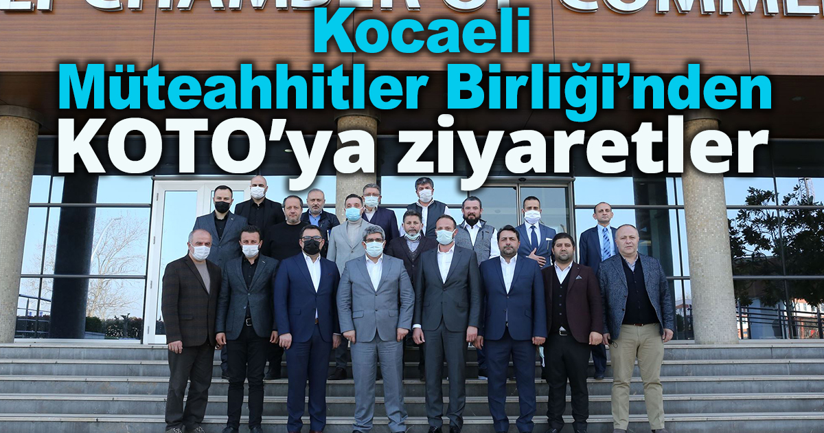Kocaeli Müteahhitler Birliği’nden KOTO’ya ziyaretler