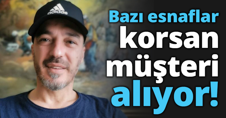 Bazı esnaflar korsan müşteri alıyor!