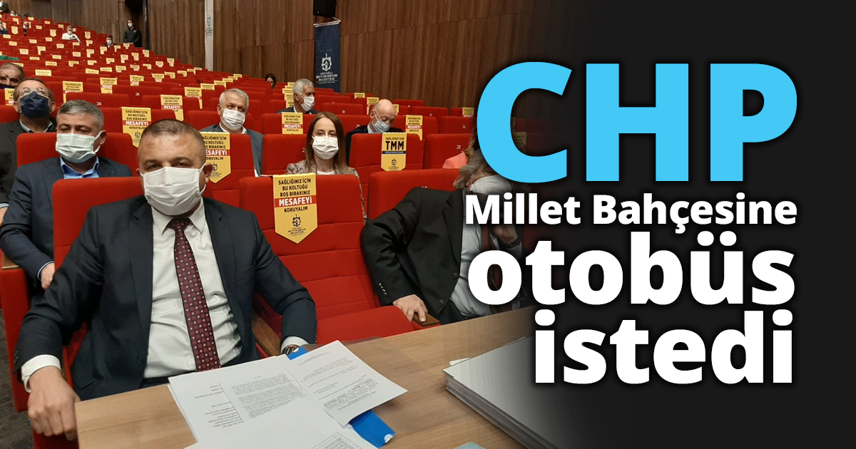 CHP Millet Bahçesine otobüs istedi