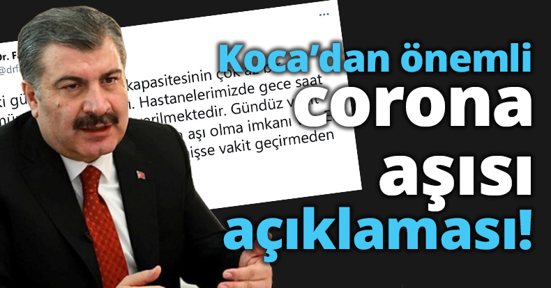 Koca’dan önemli corona aşısı açıklaması!