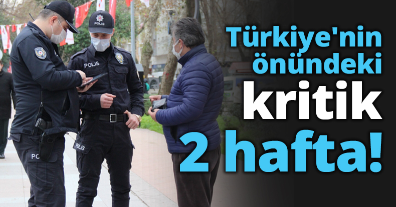 Türkiye'nin önündeki kritik 2 hafta!