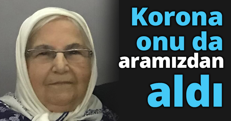 Korona onu da aramızdan aldı