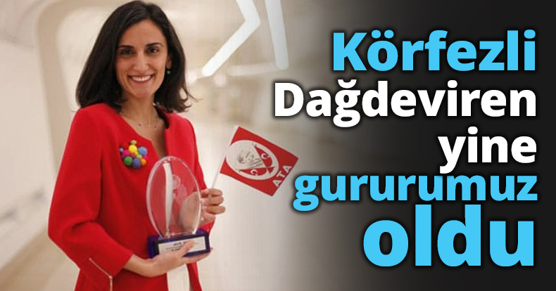 Körfezli Dağdeviren yine gururumuz oldu