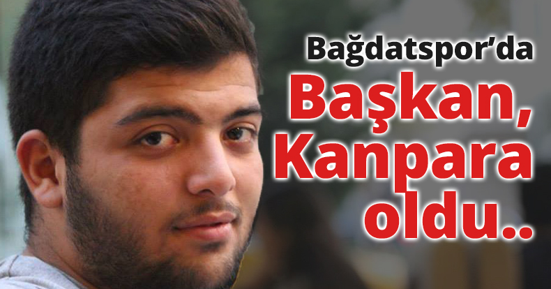 Bağdatspor’da yeni Başkan Kanpara!