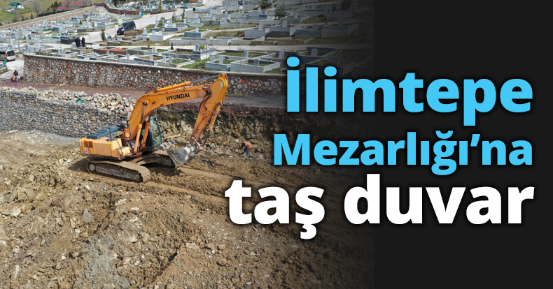 İlimtepe Mezarlığı’na taş duvar