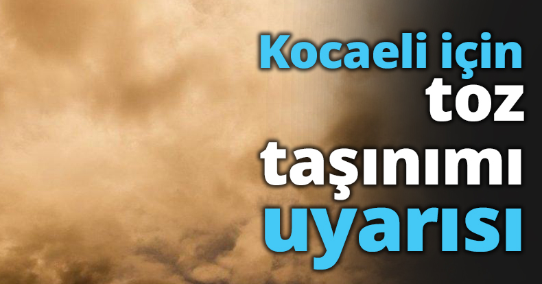 Kocaeli için toz taşınımı uyarısı