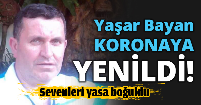 Yaşar Bayan KORONAYA YENİLDİ!