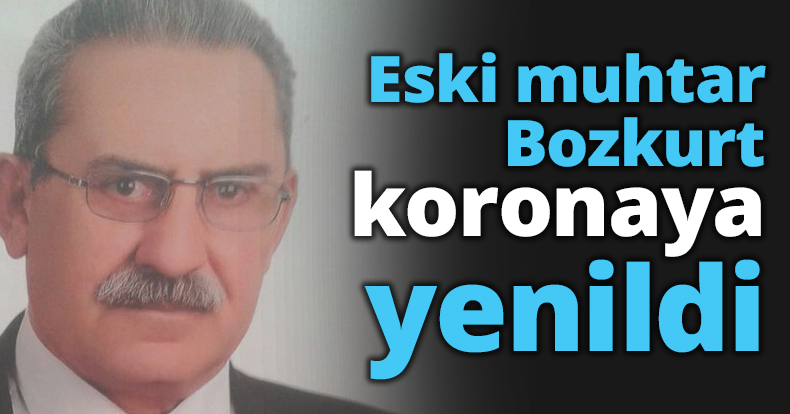 Eski muhtar Bozkurt koronaya yenildi