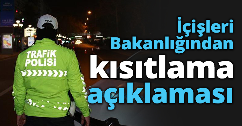 İçişleri Bakanlığından kısıtlama açıklaması