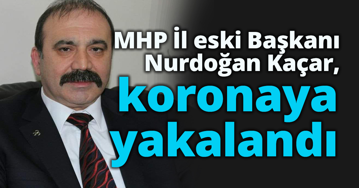 Başkan Kaçar, koronaya yakalandı. 