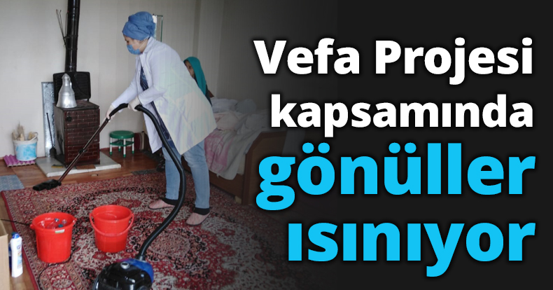 Vefa Projesi kapsamında gönüller ısınıyor