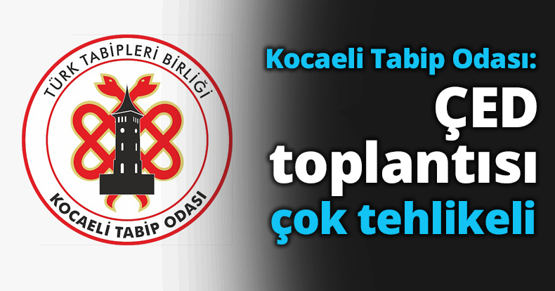 Kocaeli Tabip Odası: ÇED toplantısı çok tehlikeli
