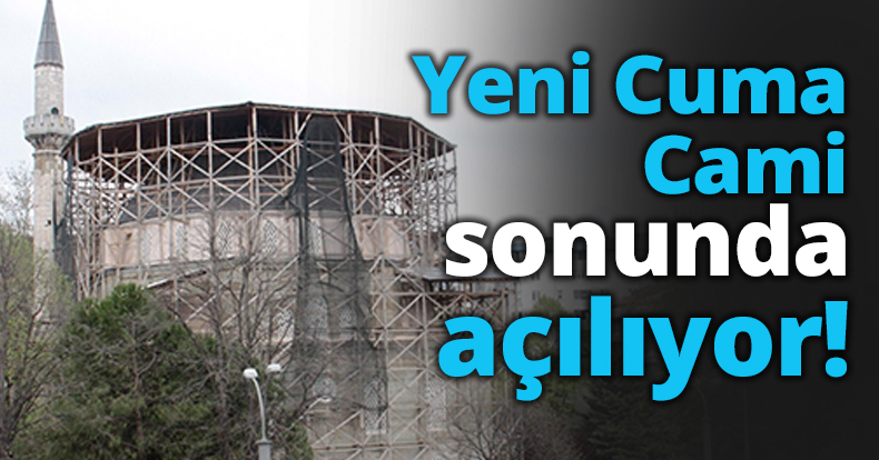 Yeni Cuma Cami sonunda açılıyor!