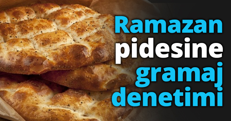 Ramazan pidesine gramaj denetimi
