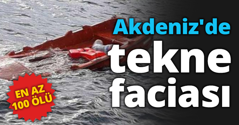 Akdeniz'de tekne faciası