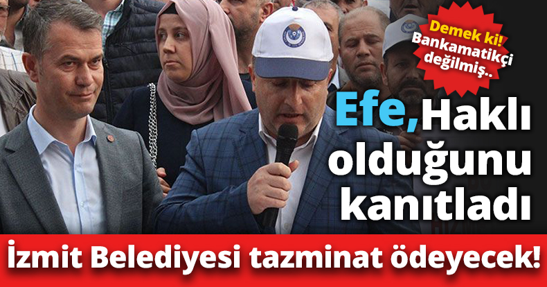 İbrahim Efe İzmit Belediyesi'ne açtığı davayı kazandı!