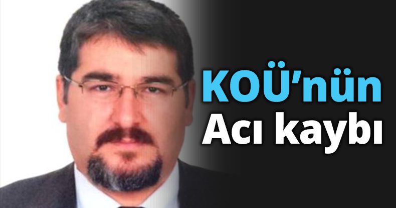 KOÜ’nün acı kaybı