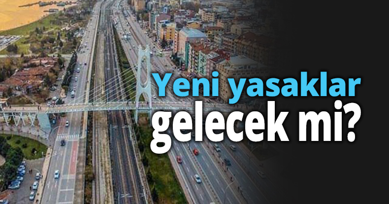 Yeni yasaklar gelecek mi?