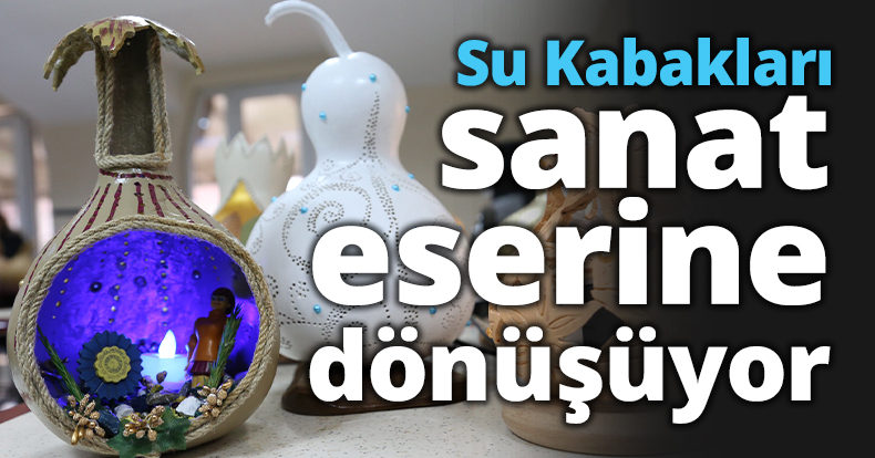Su Kabakları sanat eserine dönüşüyor