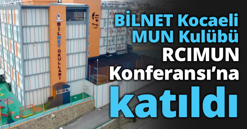 BİLNET Kocaeli MUN Kulübü RCIMUN Konferansı’na katıldı