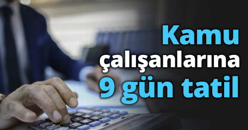 Kamu çalışanlarına 9 gün tatil