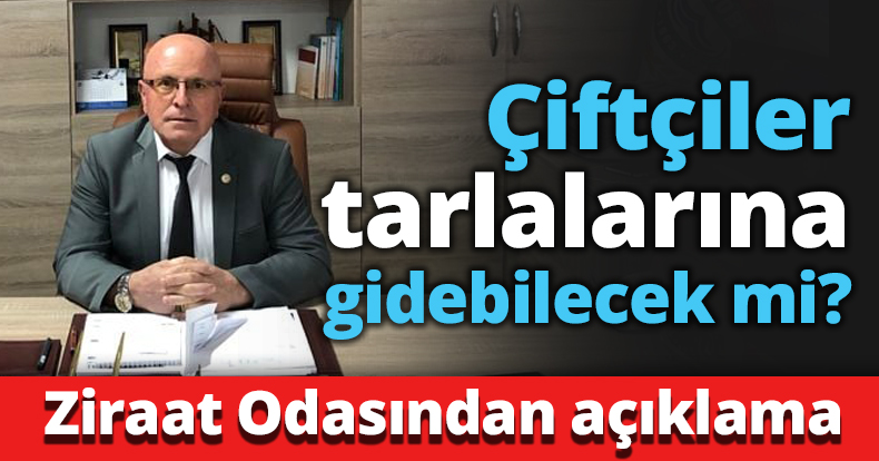 Çiftçiler tarlalarına gidebilecek mi?