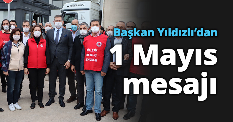 Başkan Yıldızlı’dan 1 Mayıs mesajı