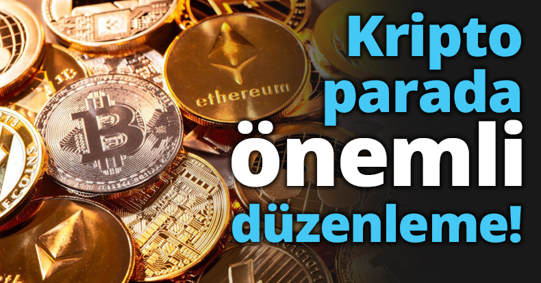 Kripto parada önemli düzenleme!